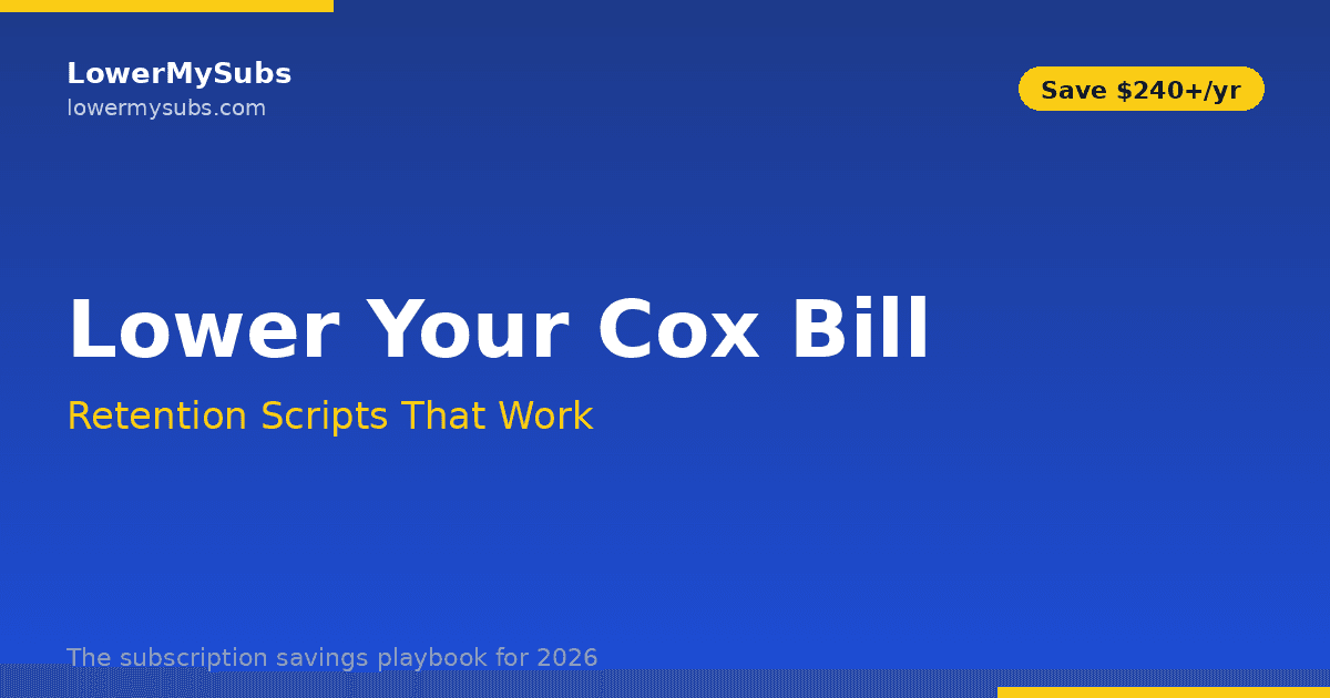 Cox internet bill reduction playbook 2026 — retention scripts and savings tactics